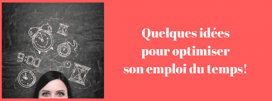 Quelques idées pour optimiser son emploi du temps! | Gestion du temps
