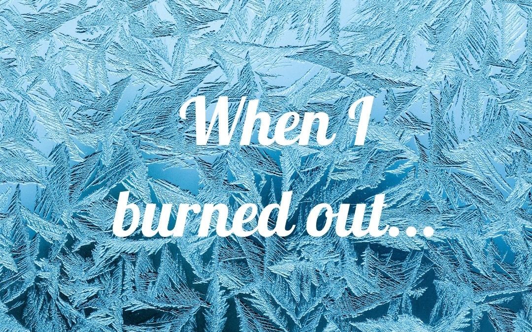 “When I burned out…” – Article