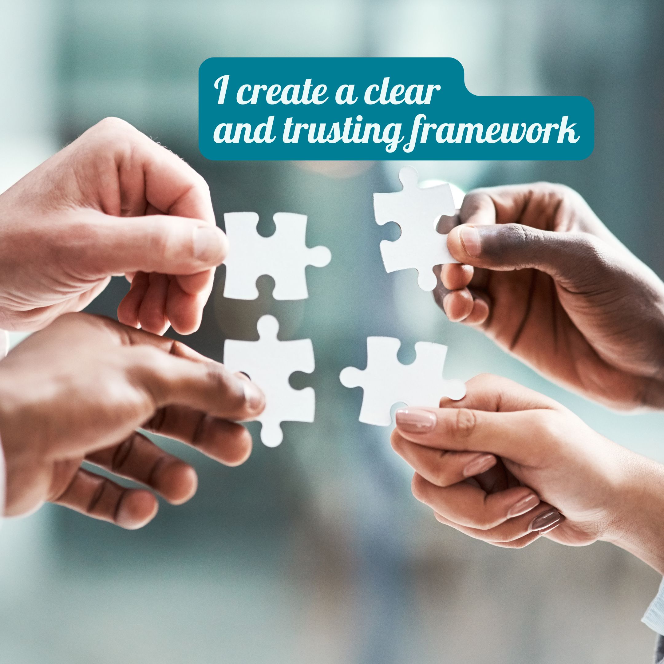 I create a clear framework