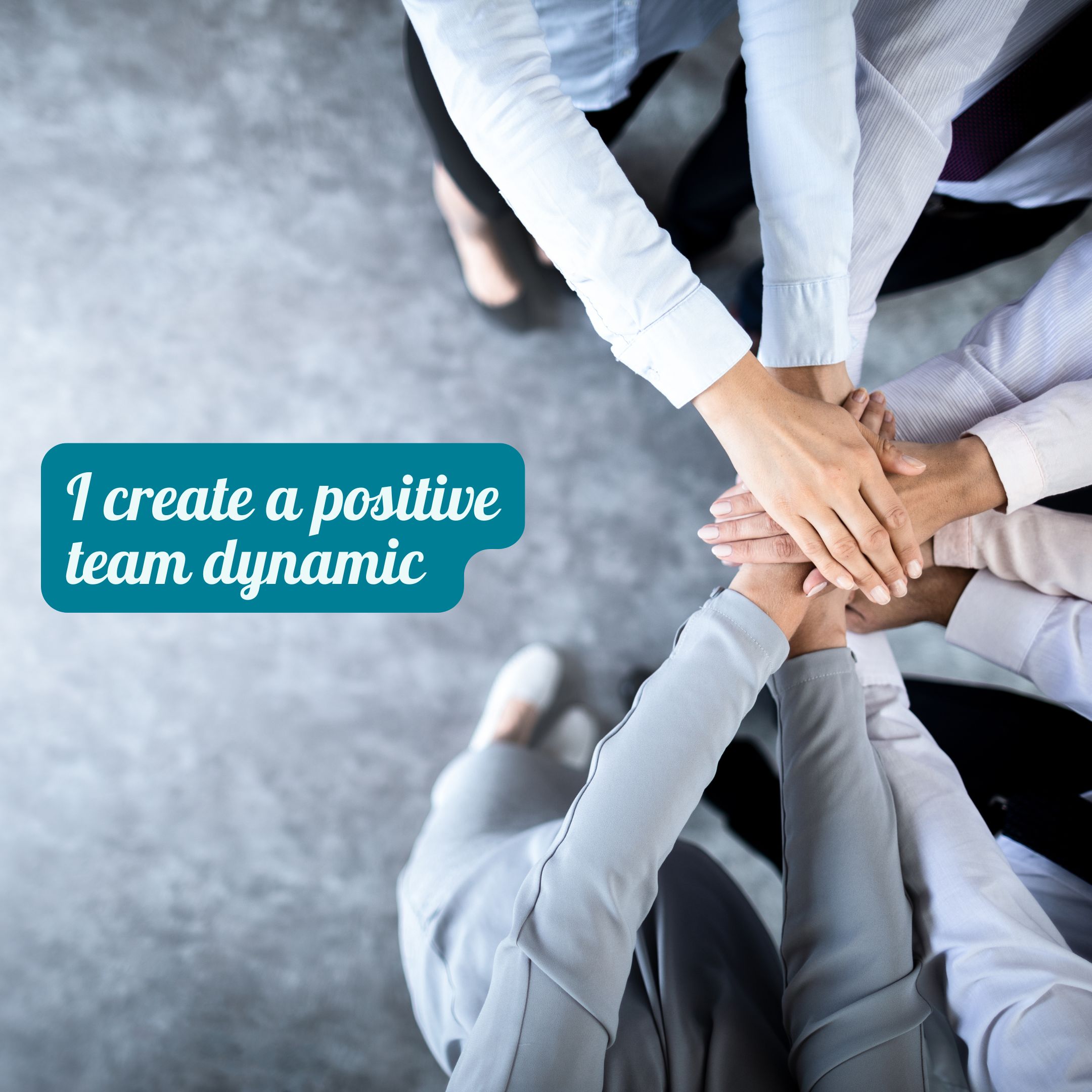 I create a positive team dynamic